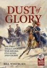 Image for Dust of glory  : the first Anglo-Afghan War 1839-1842, its causes and course