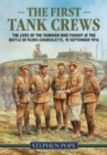 Image for The first tank crews  : the lives of the Tankmen who fought at the Battle of Flers Courcelette 15 September 1916