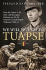 Image for We will not go to Taupse  : from the Donets to the Order with the Legion Wallonie and 5th SS Volunteer Assault Brigade &#39;Wallonien&#39;, 1942-45