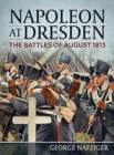 Image for Napoleon at Dresden  : the battles of August 1813