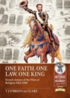 Image for One faith, one law, one king  : French armies of the Wars of Religion 1562-1598