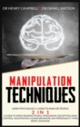 Image for Manipulation Techniques : Dark Psychology &amp; How to Analyze People 2 in 1 A Guide to Speed Reading People, Persuasion, Deception, Mind Control, Negotiation, Human Behavior, NLP, Personality Types, Body