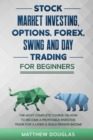 Image for Stock Market Investing, Options, Forex, Swing and Day Trading for Beginners