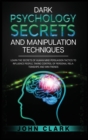 Image for Dark Psychology Secrets and Manipulation Techniques