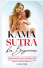 Image for Kama Sutra for Beginners : A Practical Guide on KAMA SUTRA with Various SEX POSITIONS for Couples to Make WILD SEX with SECRET Strategies for Men and Women (Before and During Foreplay)