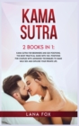 Image for Kama Sutra : 2 Books in 1: Kama Sutra for Beginners and Sex Positions. The MOST Practical Guide with 150+ POSITIONS for Couples with Advanced Techniques to Make WILD SEX and EXPLODE your Private Life.
