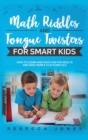 Image for Math Riddles and Tongue Twisters For Smart Kids