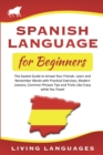 Image for Spanish Language for Beginners : The Easiest Guide to Amaze Your Friends. Learn and Remember Words With Practical Exercises, Modern Lessons, Common Phrases, Tips and Tricks While You Travel