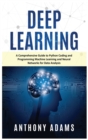 Image for Deep Learning : A Comprehensive Guide to Python Coding and Programming Machine Learning and Neural Networks for Data Analysis