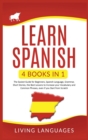 Image for Learn Spanish : 4 Books In 1: The Easiest Guide for Beginners, Spanish Language, Grammar, Short Stories, the Best Lessons to Increase Your Vocabulary And Common Phrases, Even If You Start From Scratch