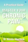 Image for Master your chronic pain  : a practical guide