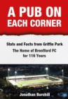 Image for A Pub on Each Corner : Stats and Facts from Griffin Park - The Home of Brentford FC for 116 Years