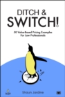 Image for Ditch &amp; Switch: 50 Value-Based Pricing Examples for Law Professionals
