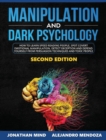 Image for Manipulation and Dark Psychology 2nd Edition : How to Learn Speed Reading People, Spot Covert Manipulation, Detect Deception and Defend Yourself from Persuasion Techniques and Toxic People