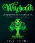 Image for Witchcraft : How to Become a Modern Witch and Live a Magical Life Using Wicca Spells, Magic Candles and Crystals, and Tarot Cards. Includes Wiccan Religion and Astrology