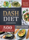 Image for Dash Diet Cookbook : Lose Weight and Lower Your Blood Pressure with 500 Healthy Low-Sodium Recipes and a 21-Day Complete Meal Plan for Beginners