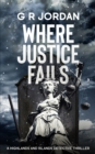 Image for Where Justice Fails : A Highlands and Islands Detective Thriller
