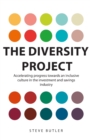 Image for The Diversity Project : Accelerating progress towards an inclusive culture in the investment and savings industry