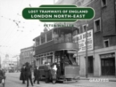 Image for Lost tramways of England: London North East