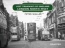 Image for Lost Tramways of England: London North West