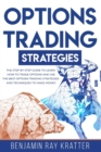 Image for Options Trading Strategies : The STEP by STEP Guide to Use the Best Options Trading Strategies and Techniques to Make Money and Learn How to Trade Options