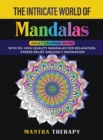 Image for The Intricate World of Mandala : Adult Coloring Book With 50+High Quality Mandalas for Relaxation, Stress Relief and Daily Inspiration