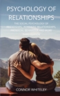 Image for Psychology of Relationships : The Social Psychology of Friendships, Romantic Relationships, Prosocial Behaviour and More Third Edition
