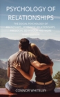 Image for Psychology of Relationships : The Social Psychology of Friendships, Romantic Relationships, Prosocial Behaviour and More Third Edition