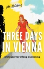 Image for Three Days in Vienna : and a journey of long awakening