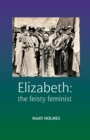 Image for Elizabeth: the feisty feminist