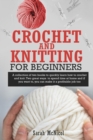 Image for Crochet and Knitting for Beginners : A collection of two books to quickly learn how to crochet and knit. Two great ways to spend time at home and if you want to, you can make ?it a profitable jo