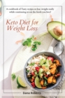 Image for Keto Diet for Weight Loss : A cookbook of Tasty recipes to lose weight easily while continuing to eat the foods you love!