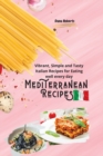 Image for Mediterranean Recipes : Vibrant, Simple and Tasty Italian Recipes for Eating well every day