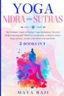 Image for Yoga Nidra and Sutras : The Ultimate Guide to Practice Yoga Meditation. Discover Chakra Healing and Third Eye Awakening to Relieve Stress. Stop Anxiety, Awake your Mind, Soul and Body (2 Books in 1)