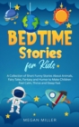 Image for Bedtime Stories for Kids : A Collection of Short Funny Stories About Animals, Fairy Tales, Fantasy and Humor to Make Children Feel Calm, Thrive and Sleep Fast