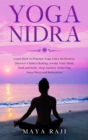 Image for Yoga Nidra : Learn How to Practice Yoga Nidra Meditation. Discover Chakra Healing, Awake Your Mind, Soul and Body. Stop Anxiety Achieving Deep Sleep and Relaxation