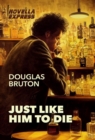 Image for Just Like Him to Die: A Short Novel for Voices