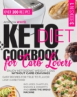 Image for Keto Diet Cookbook for Carb Lovers : 3 Books in 1 Enjoy Ketogenic Weight-Loss without Carb Cravings Easy Recipes for True to Flavor Low-Carb Food Includes Chaffles, Snacks &amp; Desserts and Using the Bre