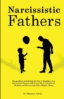Image for Narcissistic Fathers : The Problem with being the Son or Daughter of a Narcissistic Parent, and how to fix it. A Guide for Healing and Recovering After Hidden Abuse