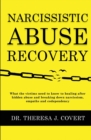 Image for Narcissistic Abuse Recovery : Everything the victims need to know to healing after hidden abuse and breaking down narcissism, empaths and codependency