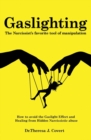 Image for Gaslighting : The Narcissist&#39;s favorite tool of Manipulation - How to avoid the Gaslight Effect and Recovery from Emotional and Narcissistic Abuse