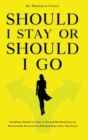 Image for Should I Stay or Should I Go : Deciding whether to Stay or Go and Healing from an Emotionally Destructive Relationship with a Narcissist