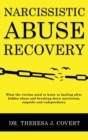 Image for Narcissistic Abuse Recovery : Everything the victims need to know to healing after hidden abuse and breaking down narcissism, empaths and codependency