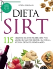 Image for Dieta Sirt : 115 Deliziose Ricette per Perdere Peso, Vivere in Salute e Restare in Forma con la Dieta del Gene Magro