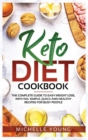 Image for Keto Diet Cookbook : The Complete Guide to Easy Weight Loss, With 150+ Simple, Quick and Healthy Recipes for Busy People
