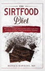 Image for The Sirtfood Diet : How to Lose Weight Easily in 21 Days: Reduce Your Waistline, Burn Fat and Get Toned