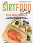 Image for The Sirtfood Diet : Special Edition 2 Books in 1: The Ultimate Guide to Effortless Weight Loss: The Complete Guide + 145 Delicious and Healthy Recipes