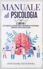 Image for Manuale di Psicologia : 2 Libri in 1: Tutti i Segreti della Psicologia Umana e Comportamentale per Influenzare, Manipolare e Vincere in Ogni Situazione