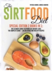 Image for The Sirtfood Diet : SPECIAL EDITION 2 Books in 1 The Ultimate Guide to Effortless Weight Loss: The Complete Guide + 145 Delicious and Healthy Recipes