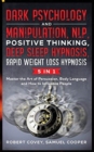 Image for Dark Psychology and Manipulation, NLP, Positive Thinking, Deep Sleep Hypnosis, Rapid Weight Loss Hypnosis : 5 in 1: Master the Art of Persuasion, Body Language and How to Influence People